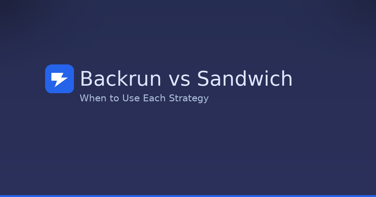 Backrun vs Sandwich: When to Use Each Strategy